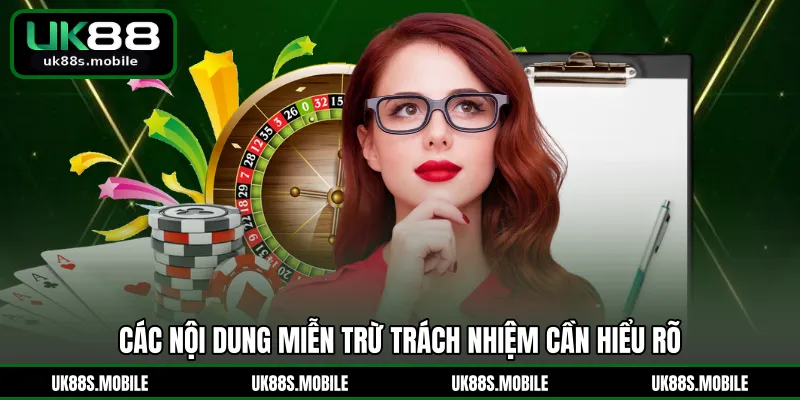 Các nội dung miễn trừ trách nhiệm cần hiểu rõ