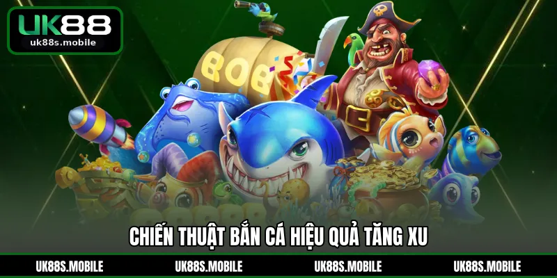 Chiến thuật bắn cá hiệu quả tăng xu