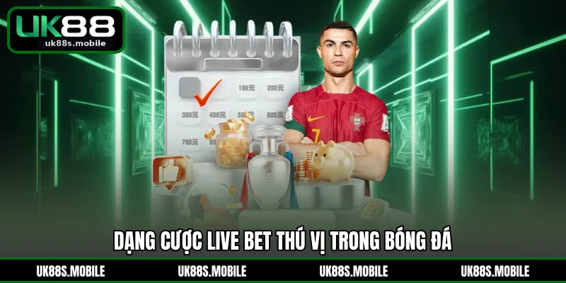 Dạng cược live bet thú vị trong bóng đá