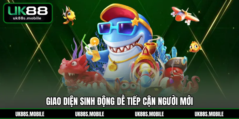 Giao diện sinh động dễ tiếp cận người mới