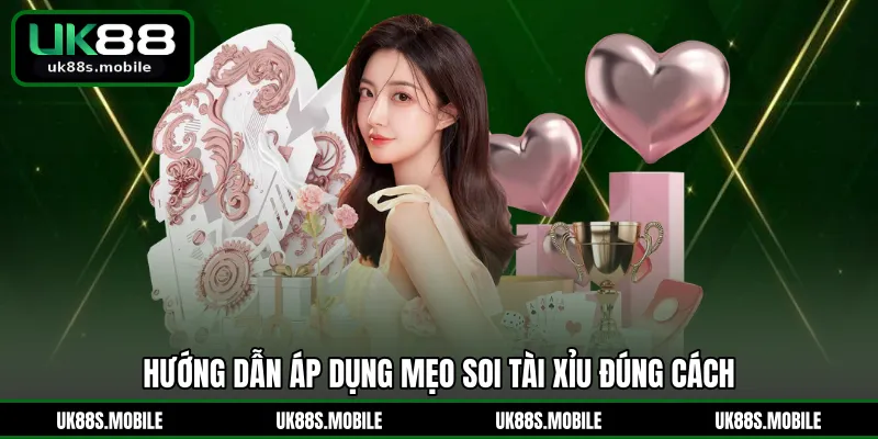 Hướng dẫn áp dụng mẹo soi tài xỉu đúng cách