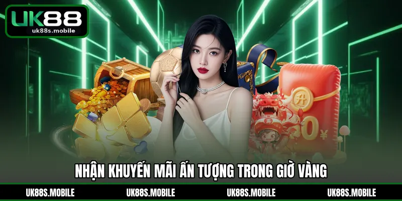 Nhận khuyến mãi ấn tượng trong giờ vàng