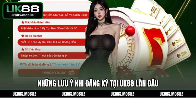 Những lưu ý khi đăng ký tại UK88 lần đầu