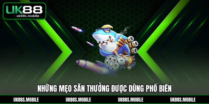 Những mẹo săn thưởng được dùng phổ biến