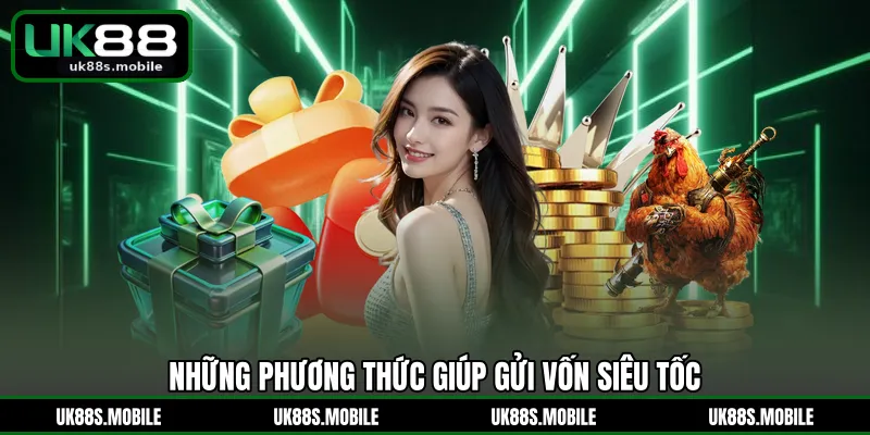 Những phương thức giúp gửi vốn siêu tốc