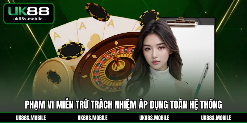 Phạm vi miễn trừ trách nhiệm áp dụng toàn hệ thống