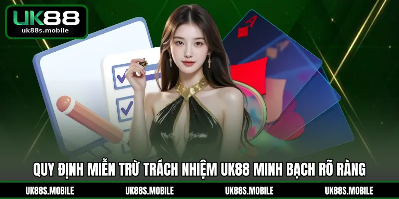Quy định miễn trừ trách nhiệm UK88 minh bạch rõ ràng
