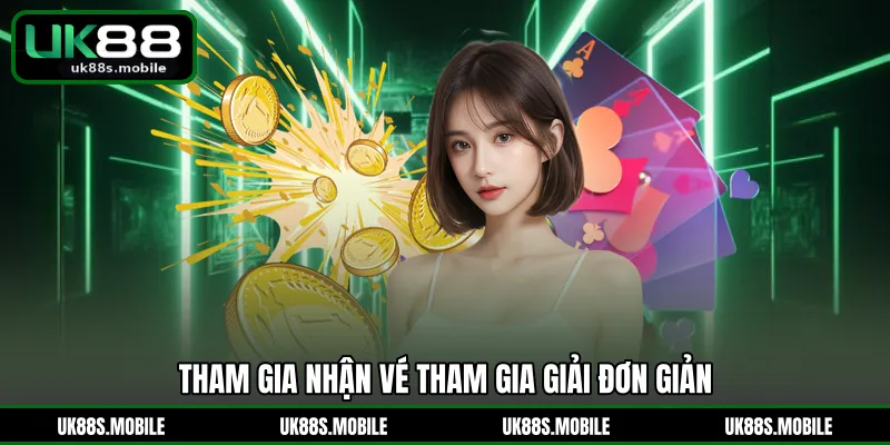 Tham gia nhận vé tham gia giải đơn giản