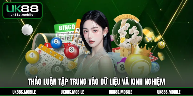 Thảo luận tập trung vào dữ liệu và kinh nghiệm